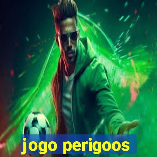 jogo perigoos